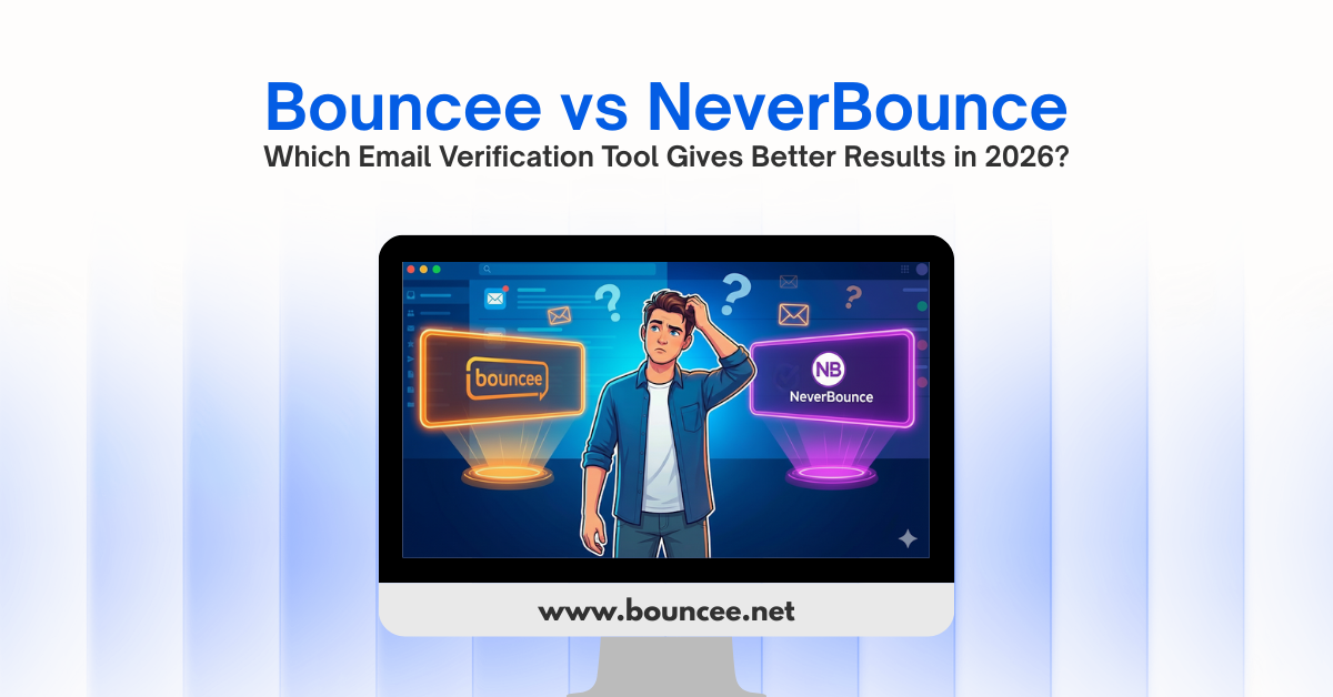 Bouncee vs NeverBounce — Which Email Verification Tool Gives Better Results in 2026?